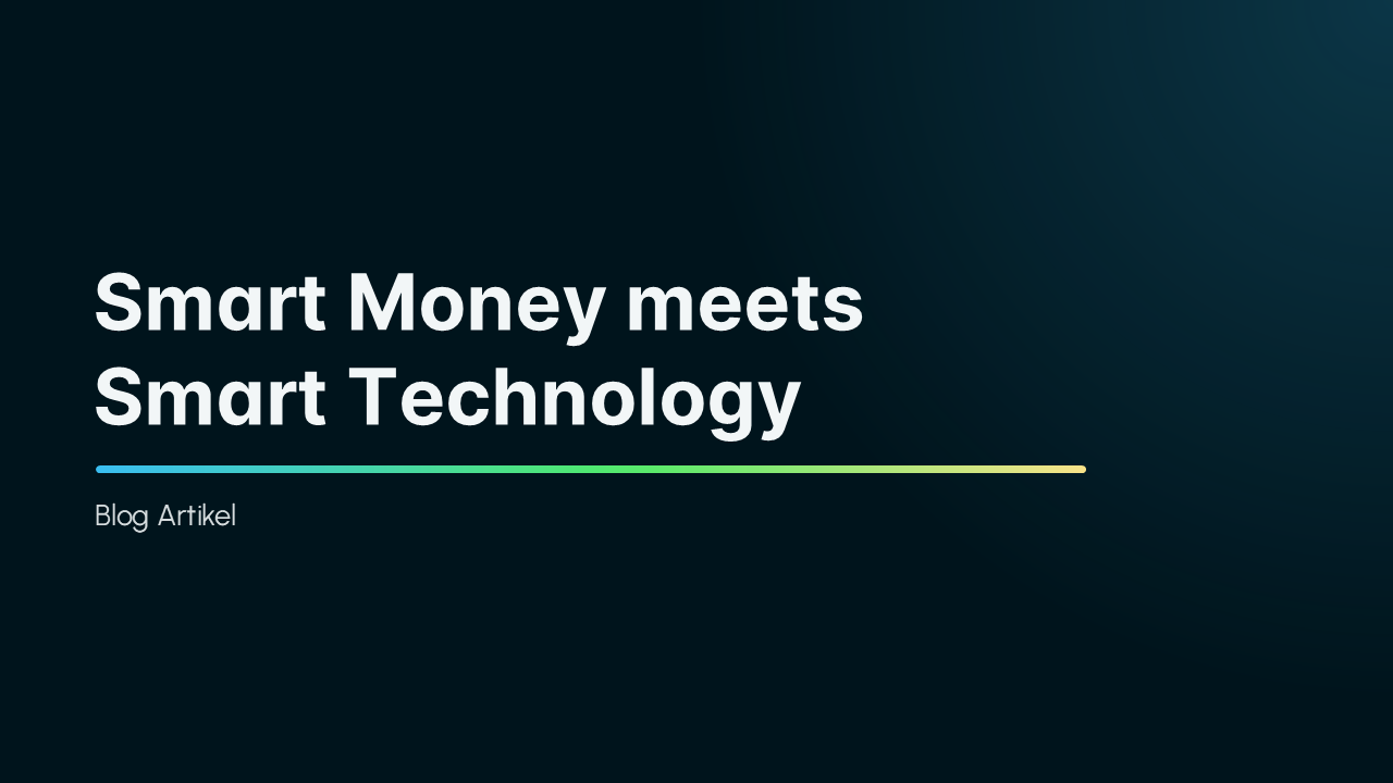 Smart Money trifft Smarte Technologie